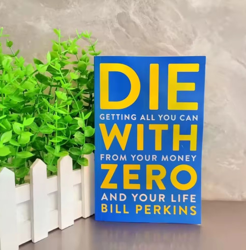 Die with Zero Getting All You Can from Your Money and Your Life English Books.