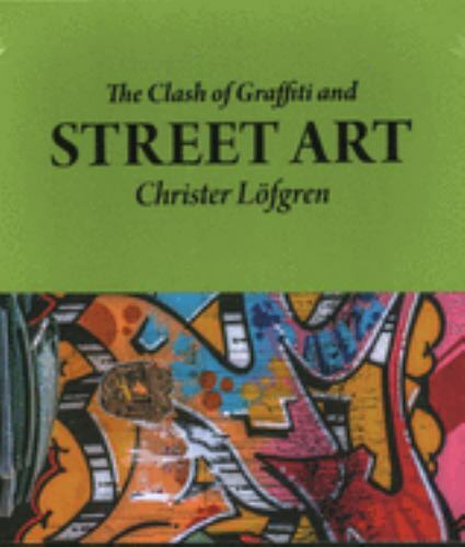 Clash of Graffiti and Street Art, Hardcover by Lofgren, Christer, Like New Us…
