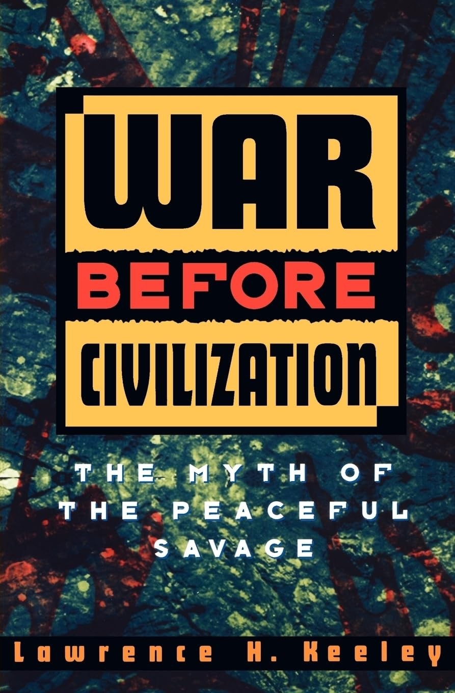War Before Civilization: The Myth of the Peaceful Savage PAPERBACK 1997 by La…