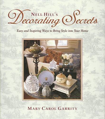 Nell Hill’s Decorating Secrets: Easy and Inspiring Ways to Bring Style in – GOOD