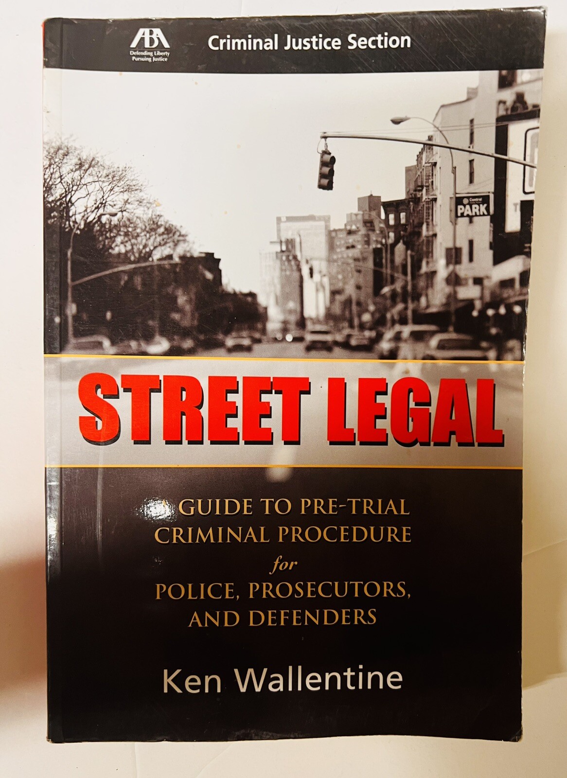 STREET LEGAL: A GUIDE TO PRE-TRIAL CRIMINAL PROCEDURE FOR By Ken Wallentine ABA