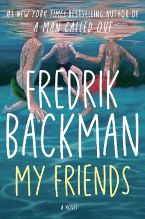 My Friends : A Novel Hardcover Fredrik Backman