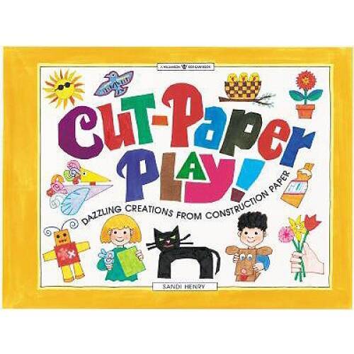 Cut-Paper Play!: Dazzling Creations from Construction Paper (Williamson K – GOOD
