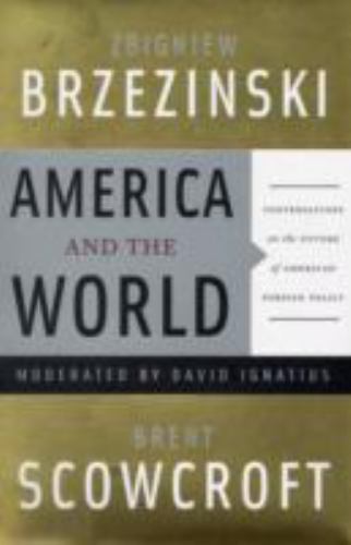 America and the World: Conversations on the Future of American Foreign Policy by