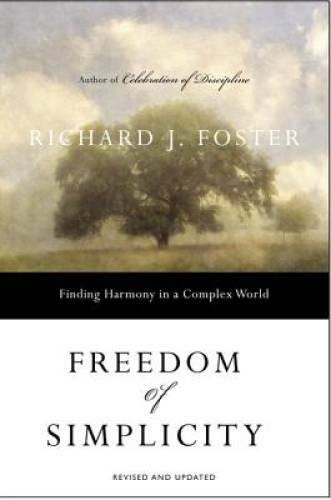 Freedom of Simplicity: Finding Harmony in a Complex World – Paperback – GOOD