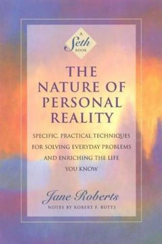 The Nature of Personal Reality: Specific, Practical Techniques for S – VERY GOOD