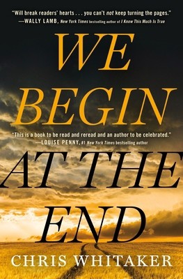 WE BEGIN AT THE END by Chris Whitaker