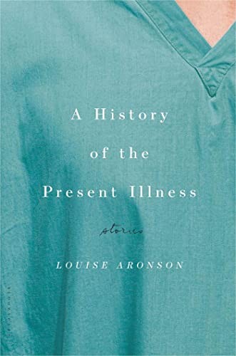 A History of the Present Illness: S…, Aronson, Louise