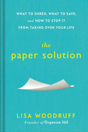 The Paper Solution: What to Shred, What to Save, and How to Stop It From – GOOD