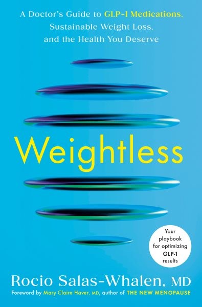 Weightless : A Doctor’s Guide to Glp-1 Medications, Sustainable Weight Loss, …